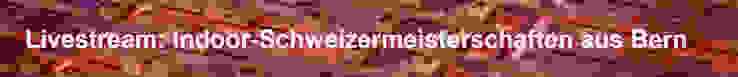 Livestream-Header-Schweizermeisterschaften Indoor.jpg Livestream-Header-Schweizermeisterschaften Indoor.jpg